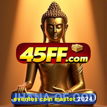 eventos coin master 2024